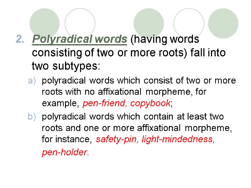 Polyradical words (having words consisting of two or more roots) fall into two subtypes: